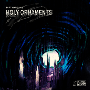 DirtyOrgans - Holy Ornaments